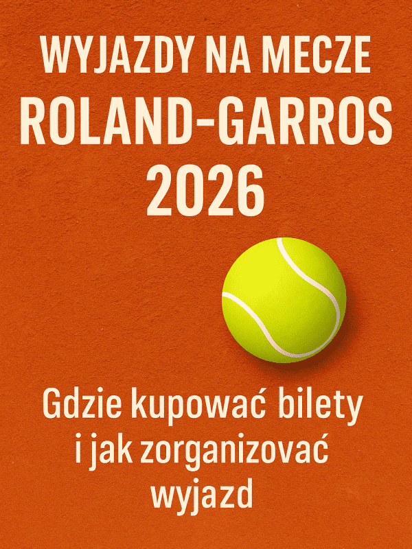Wyjazdy na Roland Garros 2026